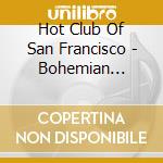 Hot Club Of San Francisco - Bohemian Maestro: Django Reinhardt & Impressionist cd