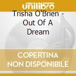 Trisha O'Brien - Out Of A Dream cd