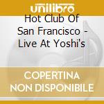 Hot Club Of San Francisco - Live At Yoshi's cd musicale di Hot Club Of San Francisco