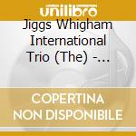 Jiggs Whigham International Trio (The) - Not So Standards cd