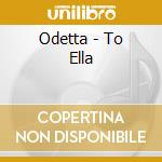 Odetta - To Ella cd musicale di Odetta