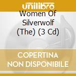 Women Of Silverwolf (The) (3 Cd) cd