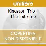Kingston Trio - The Extreme cd