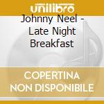 Johnny Neel - Late Night Breakfast cd