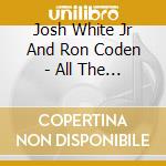 Josh White Jr And Ron Coden - All The Children