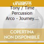 Tony / Time Percussion Arco - Journey Within cd musicale di Tony / Time Percussion Arco