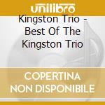 Kingston Trio - Best Of The Kingston Trio cd