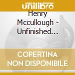 Henry Mccullough - Unfinished Business cd musicale di Henry Mccullough