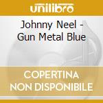 Johnny Neel - Gun Metal Blue cd