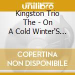 Kingston Trio The - On A Cold Winter'S Night cd
