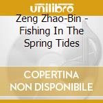 Zeng Zhao-Bin - Fishing In The Spring Tides cd