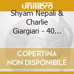 Shyam Nepali & Charlie Giargiari - 40 Million Feet cd musicale di Shyam Nepali & Charlie Giargiari