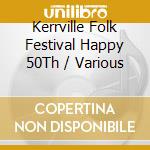 Kerrville Folk Festival Happy 50Th / Various cd