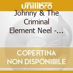 Johnny & The Criminal Element Neel - Volume 3 cd