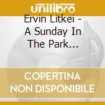 Ervin Litkei - A Sunday In The Park Featuring The Disney World March cd musicale
