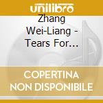 Zhang Wei-Liang - Tears For Flowers cd musicale