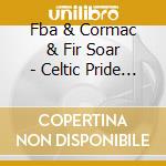 Fba & Cormac & Fir Soar - Celtic Pride (3Cd) cd musicale