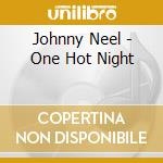 Johnny Neel - One Hot Night cd