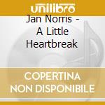 Jan Norris - A Little Heartbreak cd