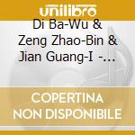 Di Ba-Wu & Zeng Zhao-Bin & Jian Guang-I - Magic Music Of Chinese Di (3Cd) cd musicale