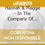 Hannah & Maggie - In The Company Of Strangers cd