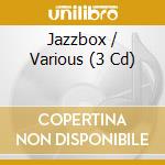 Jazzbox / Various (3 Cd) cd