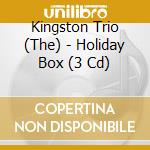 Kingston Trio (The) - Holiday Box (3 Cd) cd