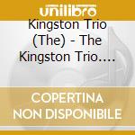 Kingston Trio (The) - The Kingston Trio. Ballads cd