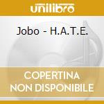 Jobo - H.A.T.E. cd musicale di Jobo