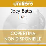 Joey Batts - Lust cd musicale di Joey Batts