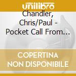 Chandler, Chris/Paul - Pocket Call From My Dreams cd musicale