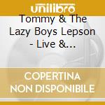 Tommy & The Lazy Boys Lepson - Live & Durty cd