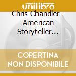 Chris Chandler - American Storyteller Volume 1-4 cd