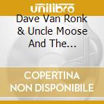 Dave Van Ronk & Uncle Moose And The Kazoo-O-Phonic Jug Band - Presents Peter And The Wolf cd