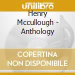 Henry Mccullough - Anthology cd