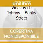 Vidacovich Johnny - Banks Street cd