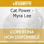 Cat Power - Myra Lee cd musicale di Power Cat