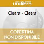 Clears - Clears cd musicale di Clears