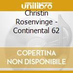 Christin Rosenvinge - Continental 62 cd musicale di Christina Rosenvinge