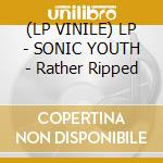 (LP VINILE) LP - SONIC YOUTH - Rather Ripped lp vinile di SONIC YOUTH