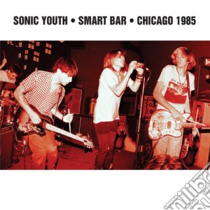 Sonic Youth - Smart Bar Chicago 1985 cd musicale di Sonic Youth