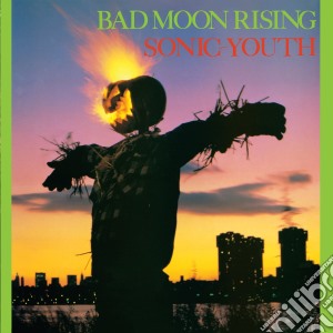 Sonic Youth - Bad Moon Rising cd musicale di Sonic Youth