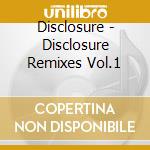 Disclosure - Disclosure Remixes Vol.1