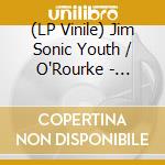 (LP Vinile) Jim Sonic Youth / O'Rourke - Invito Al Cielo lp vinile di Jim Sonic Youth / O'Rourke