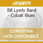 Bill Lyerly Band - Cobalt Blues cd
