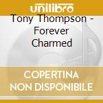 Tony Thompson - Forever Charmed cd musicale di Tony Thompson