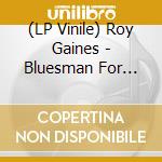 (LP Vinile) Roy Gaines - Bluesman For Life vinile