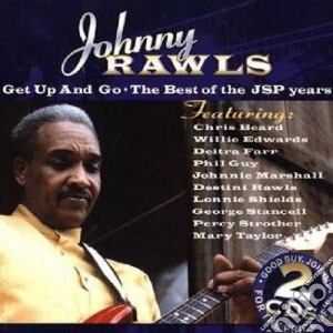 Johnny Rawls - Get Up And Go The Best Of cd musicale di Rawls Johnny