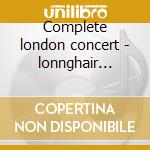 Complete london concert - lonnghair professor cd