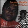 Lonnie Shields - Tired Of Waiting cd